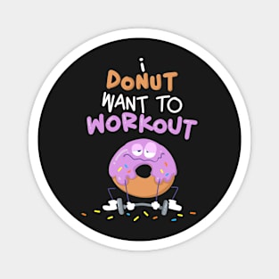 I Donut Want To Workout Magnet